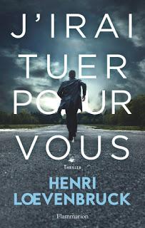 J’irai tuer pour vous d’Henri Loevenbruck