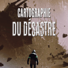 Cartographie du désastre de Cyril Amourette