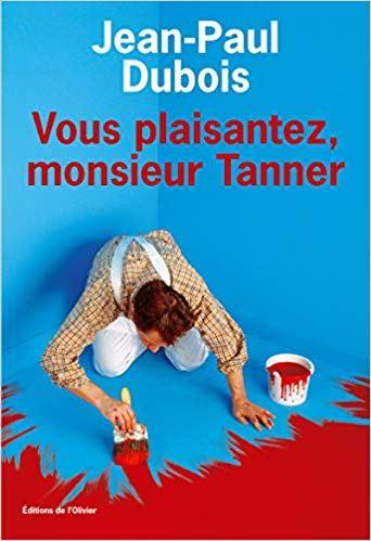 Vous plaisantez Monsieur Tanner? Jean-Paul Dubois (2007)
