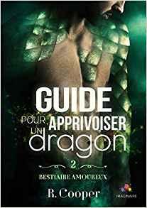 Bestiaire amoureux #2 Guide pour apprivoiser un dragon de R Cooper