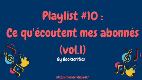 {Musique} Playlist #10 : Ce qu’écoutent mes abonnés – @Bookscritics