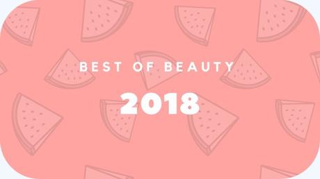 Best of beauty 2018 : ma sélection