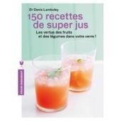 Jus de Citron, Oranges et Fleur d'Oranger 150 recettes de Super Jus