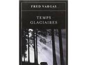 Fred Vargas Temps glaciaires
