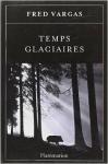 Fred Vargas – Temps glaciaires