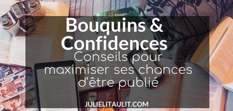 Bouquins & Confidences : Conseils pour maximiser ses chances d’être publié