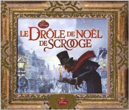 Le drôle de Noël de Scrooge. D'après C. DICKENS – 2009 (Dès 10 ans) (Album + film)