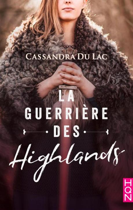 La guerrière des Higlands de Cassandra Du Lac