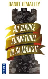 Au Service Surnaturel de Sa Majesté de Daniel O’Malley