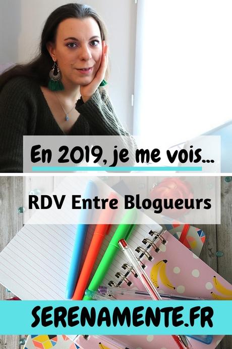 En 2019, je me vois… Mes envies blogging #RDV Entre Blogueurs En 2019, je me vois… Mes envies blogging #RDV Entre Blogueurs