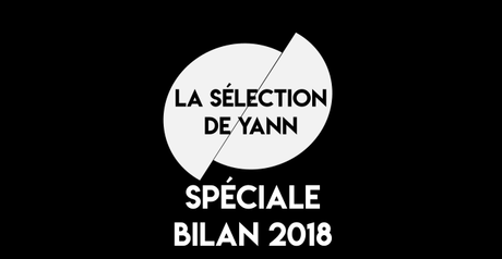 La Sélection de Yann – Bilan 2018