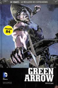 DC Comics – Le meilleur des Super-héros T84 – Green Arrow – Soif de sang (Percy, Zircher, Kudranski) – Eaglemoss – 13,99€