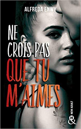 A vos agendas : Découvrez Ne crois pas que tu m'aimes d'Alfreda Enwy
