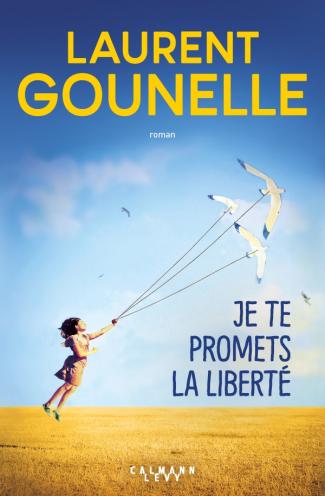 Je te promets la liberté par Laurent Gounelle