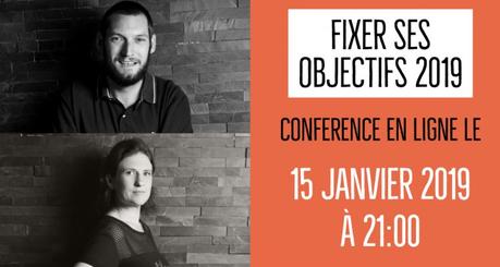 Conférence en ligne pour préparer vos Objectif 2019 avec Céline et Guillaume Conférence en ligne pour préparer vos Objectif 2019 avec Céline et Guillaume