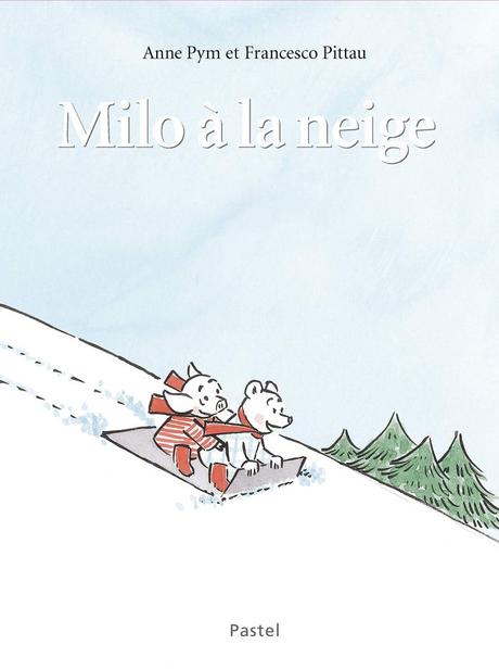 Milo à la neige de Anne Pym et Francesco Pittau