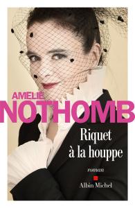 Chronique de lecture : Riquet à la houppe d’Amélie Nothomb