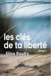 Bilan saga : Les clés de ta liberté d’Elline Baudry