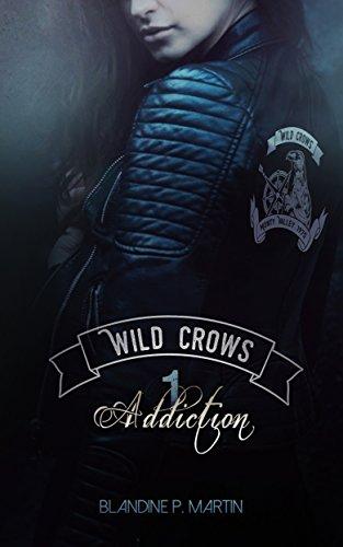 Mon avis sur le 1er tome de la saga Wild Crows, Addiction,  de Blandine P Martin