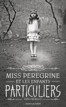 Miss Peregrine et les enfants particuliers, Tome 1 de Ransom Riggs