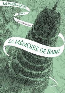 La Passe-miroir tome 3, La Mémoire de Babel, Christelle Dabos