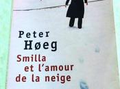 Smilla l’amour neige Peter Hoeg, très roman d’hiver lire bien chaud