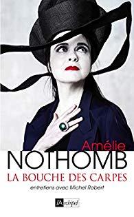 La bouche des carpes – Amélie Nothomb – entretiens avec Michel Robert La bouche des carpes – Amélie Nothomb – entretiens avec Michel Robert