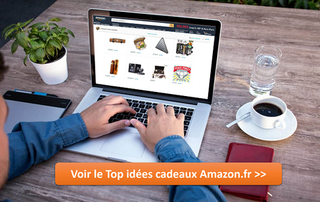 Voir le top idées cadeaux Amazon.fr