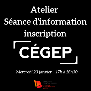 Atelier – Séance d’information inscription CÉGEP – 23/01