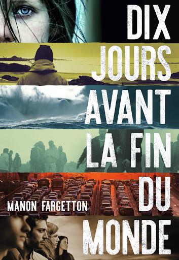 Dix jours avant la fin du monde - Manon Fargetton