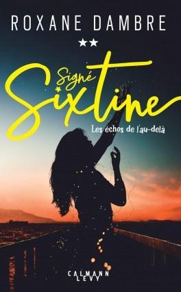 Trilogie 'Signé Sixtine' - Les échos de l'au-delà - tome 2 - de Roxane DAMBRE