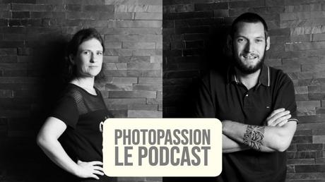 Le podcast Photopassion ouvre ses portes !