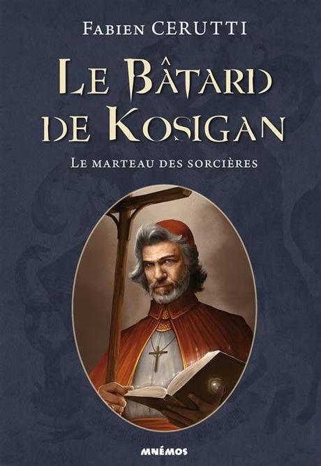 Le Bâtard de Kosigan, T3 : Le marteau des sorcières par Fabien Cerutti