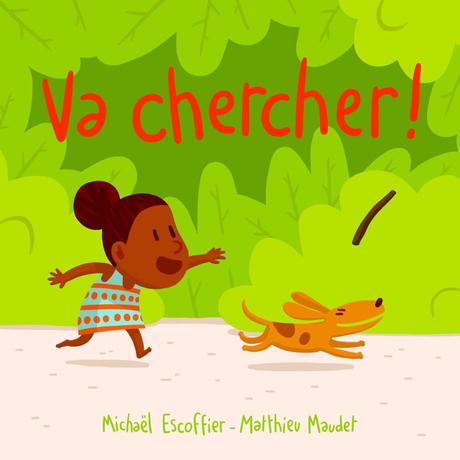 Va Chercher ! de Michaël Escoffier – Matthieu Maudet