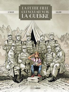 La petite fille qui voulait voir la guerre - Jean-Yves Le Naour & Christelle Galland