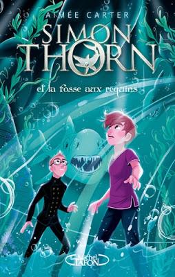 Simon Thorn et la fosse aux requins - Tome 3 de Aimée Carter