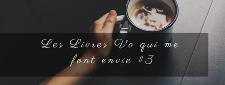 Les livres Vo qui me font envie #3