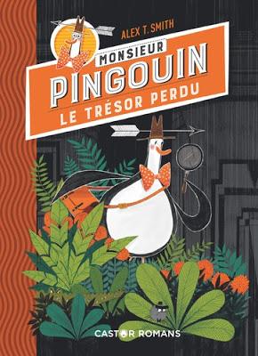Monsieur Pingouin - Tome 1 Le trésor perdu de Alex T. Smith ♥ ♥ ♥