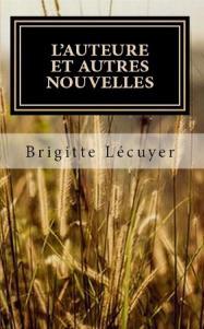 L’auteure et autres nouvelles de Brigitte Lécuyer