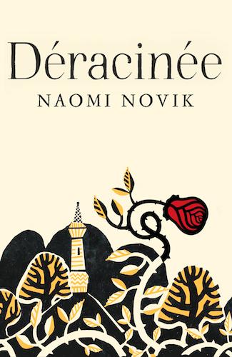 Déracinée - Naomi Novik