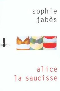 Alice la saucisse - Sophie JABES