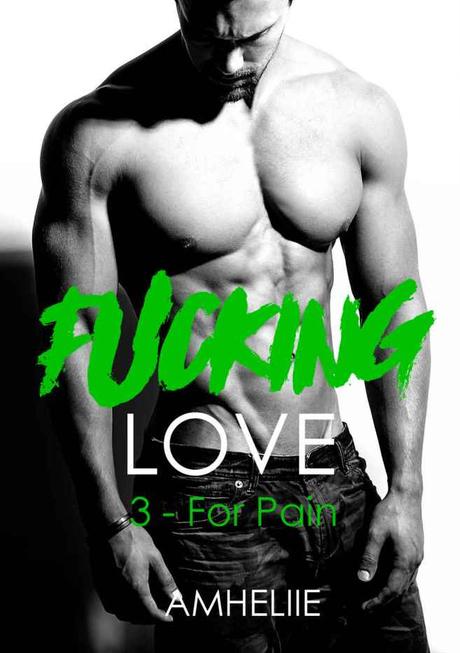 Fucking Love T03 : For Pain de Amhéliie