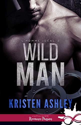 A vos agendas: Retrouvez la saga Wild Man de Kristen Ashley A vos agendas: Retrouvez la saga Wild Man de Kristen Ashley