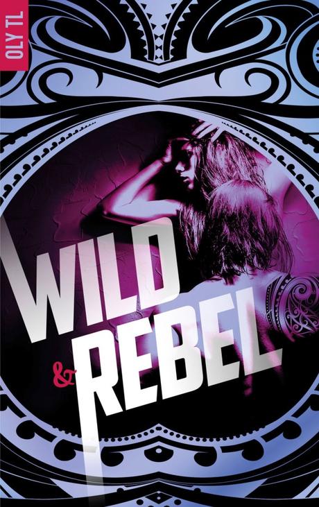Wild & Rebel Tome 1 de Oly TL