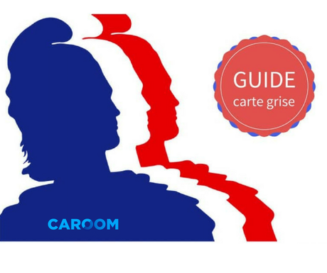 Carte grise – certificat d’immatriculation : le guide complet
