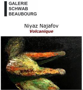 Galerie Schwab Beaubourg  Niyaz Najafov « Volcanique » 26/01 au 23/02/2019