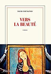 Vers la beauté de David Foenkinos : un roman sur l’art à découvrir ? Vers la beauté de David Foenkinos : un roman sur l’art à découvrir ?