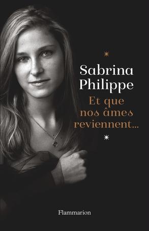 Et Que nos âmes reviennent… de Sabrina Philippe