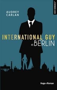Audrey Carlan / International Guy, tome 8 : Berlin