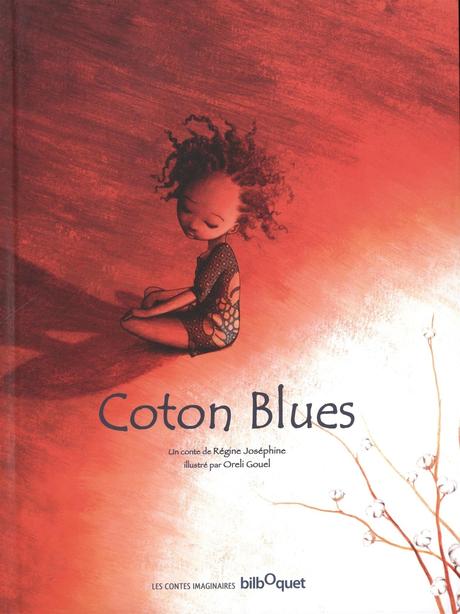 Coton Blues.Régine JOSEPHINE et Oreli GOUEL – 2007 (Dès 8 ans)